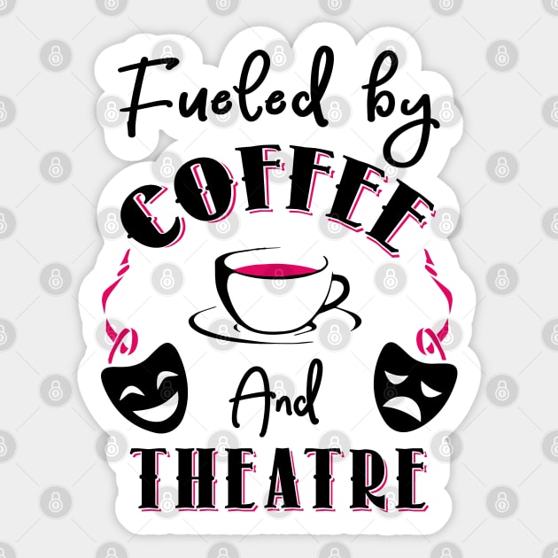 Fueled by Coffee and Theatre Sticker by KsuAnn